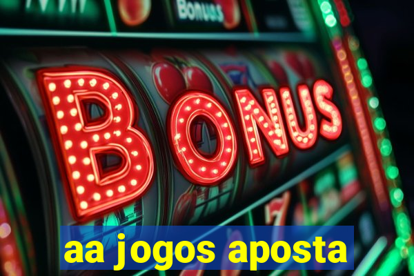 aa jogos aposta